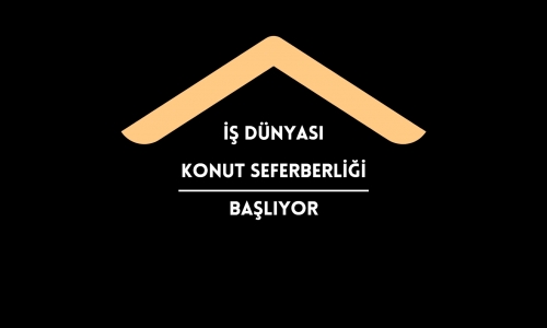 Türk İş Dünyası Kalıcı Deprem Konutları Yardım Kampanyası 16.02.2023
