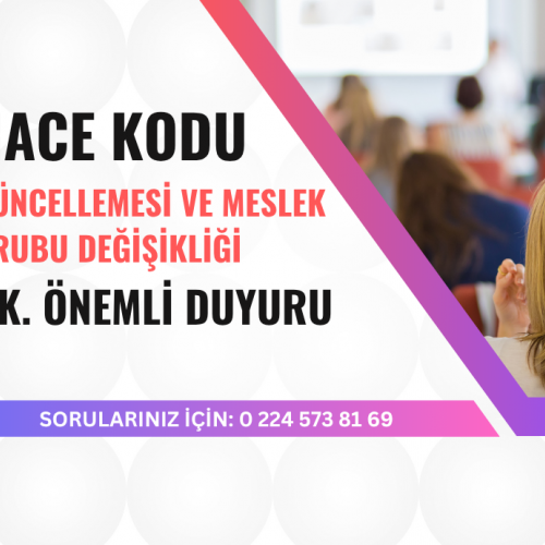 NACE Kodu Güncellemesi ve Meslek Grubu Değişikliği Hakkında Duyuru!